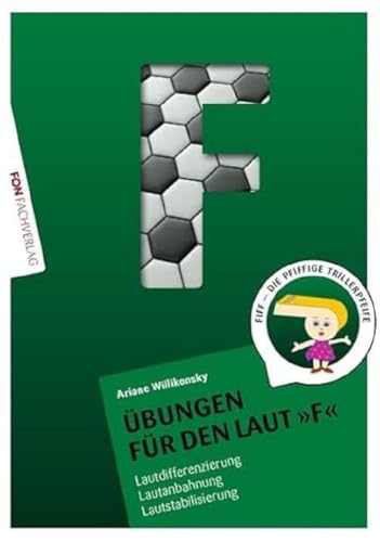 Übungsheft für den Laut F: Lautdifferenzierung - Lautanbahnung - Lautstabilisierung (Übungshefte für die Laute: Lautdifferenzierung - Lautanbahnung - Lautstabilisierung)