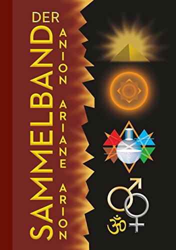 Sammelband Anion-Ariane-Arion: Die wichtigsten hermetischen Titel in einem Band Sammelband Anion-Ariane-Arion: Die wichtigsten hermetischen Titel in einem Band