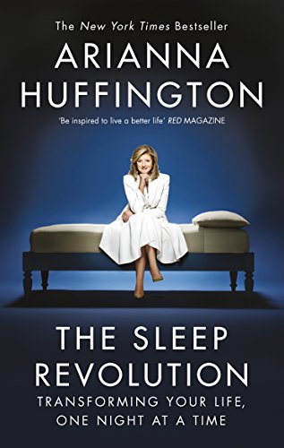 The Sleep Revolution: Transforming Your Life, One Night at a Time