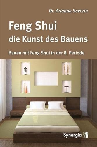 Feng Shui - die Kunst des Bauens: Bauen mit Feng Shui in der 8. Periode Feng Shui - die Kunst des Bauens: Bauen mit Feng Shui in der 8. Periode von Synergia Verlag