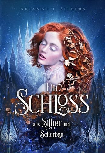 Ein Schloss aus Silber und Scherben: Mitreißende und romantische Dark Fantasy (Silber und Scherben-Saga)