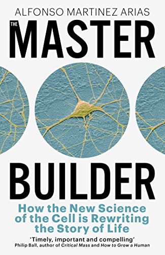 The Master Builder: How the New Science of the Cell is Rewriting the Story of Life von Basic Books