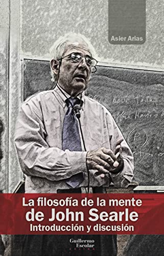 La filosofía de la mente de John Searle: Introducción y discusión (Análisis y crítica) von Guillermo Escolar Editor