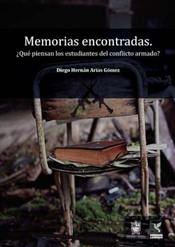 Memorias encontradas: ¿Qué piensan los estudiantes del conflicto armado? Memorias encontradas: ¿Qué piensan los estudiantes del conflicto armado? von Universidad Distrital Francisco José de Caldas