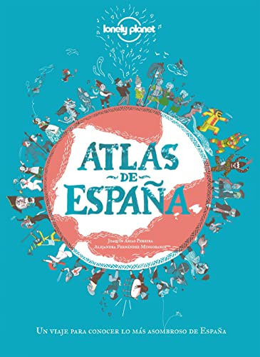 Atlas de España: Un viaje para conocer lo más asombroso de España (Viaje y aventura)