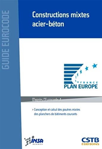 Constructions mixtes acier-béton. Conception et calcul des poutres mixtes des planchers de bâtiments courants. D'après l'Eurocode 4.