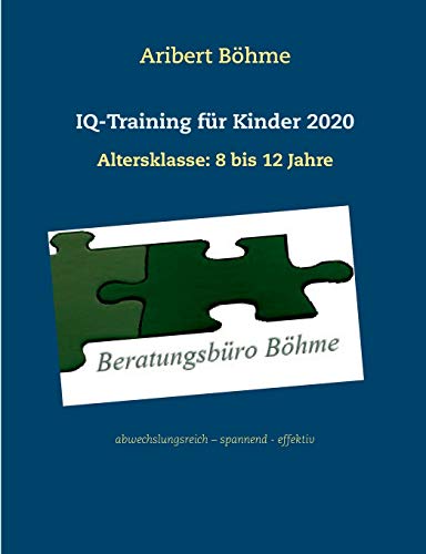 IQ-Training für Kinder 2020: Altersklasse: 8 bis 12 Jahre