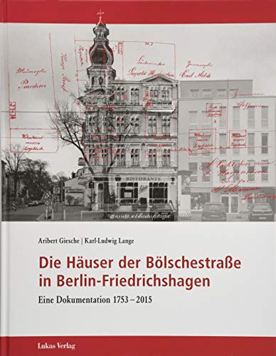 Die Häuser der Bölschestraße in Berlin-Friedrichshagen: Eine Dokumentation 1753–2015 (Schriften der Landesgeschichtlichen Vereinigung für die Mark Brandenburg, Neue Folge)