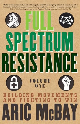 Full Spectrum Resistance, Volume One: Building Movements and Fighting to Win von Seven Stories Press