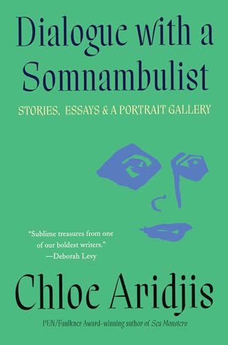 Dialogue with a Somnambulist: Stories, Essays & A Portrait Gallery von Catapult