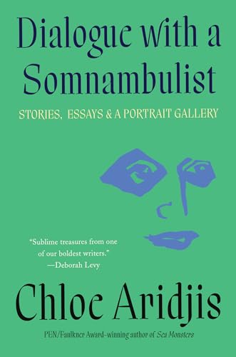 Dialogue with a Somnambulist: Stories, Essays & A Portrait Gallery