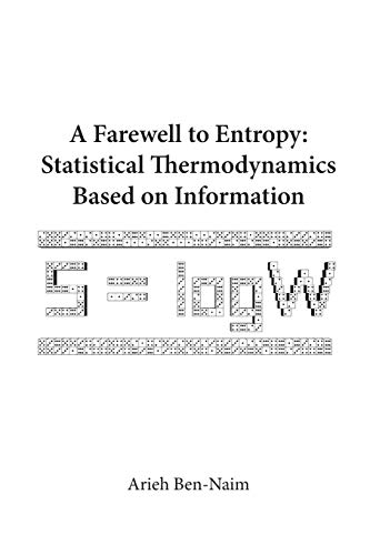 Farewell To Entropy, A: Statistical Thermodynamics Based On Information von World Scientific Publishing Company