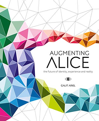 Augmenting Alice: The Future of Identity, Experience and Reality von Bis Publishers