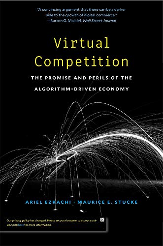 Virtual Competition: The Promise and Perils of the Algorithm-driven Economy von Harvard University Press