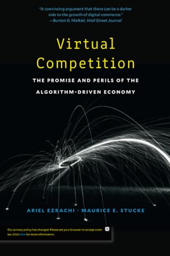 Virtual Competition: The Promise and Perils of the Algorithm-driven Economy von Harvard University Press