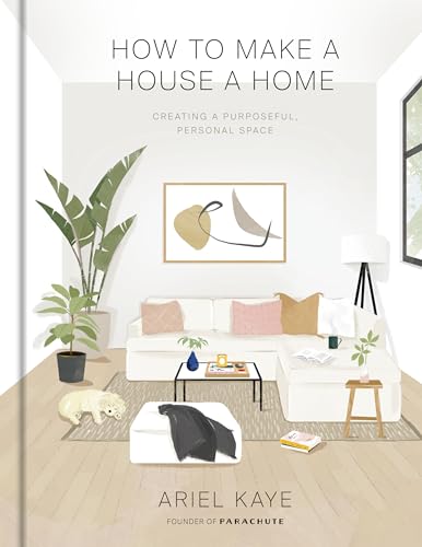 How to Make a House a Home: Creating a Purposeful, Personal Space von CROWN