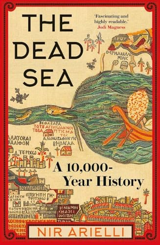 The Dead Sea: A 10,000 Year History von Yale University Press
