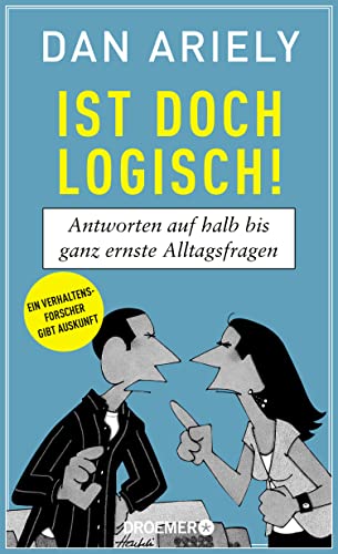Ist doch logisch!: Antworten auf halb bis ganz ernste Alltagsfragen