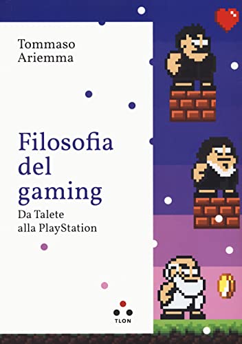 Filosofia del gaming. Da Talete alla PlayStation (Planetari Big)