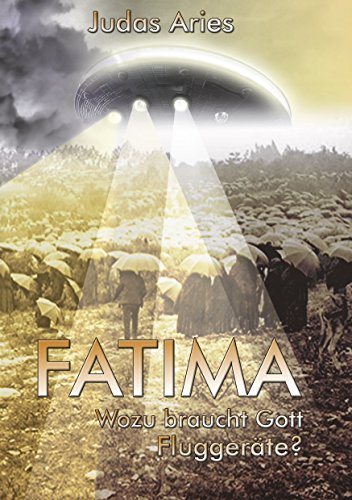 Fatima: Wozu braucht Gott Fluggeräte? von Books on Demand