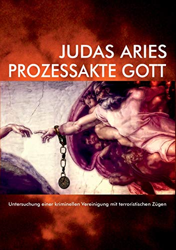 Prozessakte Gott: Untersuchung einer kriminellen Vereinigung mit terroristischen Zügen