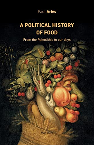 A political history of food: From the Paleolithic to our days von Max Milo Editions