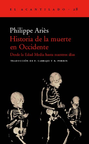 Historia de la muerte en occidente desde la Edad Media hsta nuestros días: Desde la Edad Media hasta nuestros días (El Acantilado, Band 28)