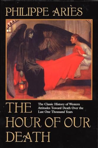 The Hour of Our Death: The Classic History of Western Attitudes Toward Death Over the Last One ThousandYears von Vintage
