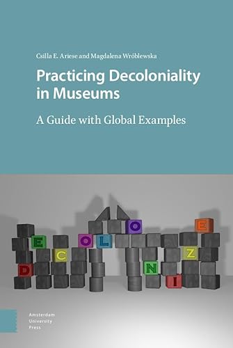 Practicing Decoloniality in Museums: A Guide With Global Examples