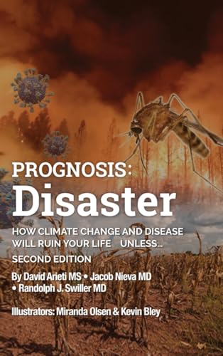 Prognosis: Disaster: How Climate Change and Disease Will Ruin Your Life UNLESS...Second Edition von ARPress