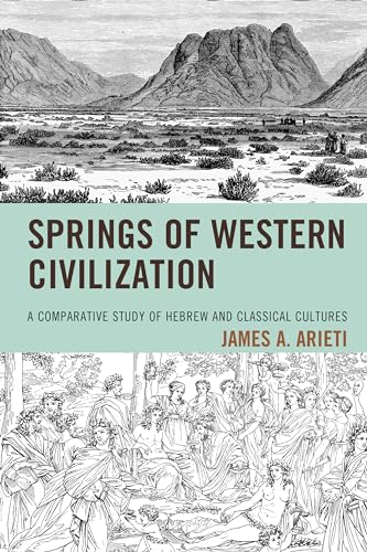 Springs of Western Civilization: A Comparative Study of Hebrew and Classical Cultures