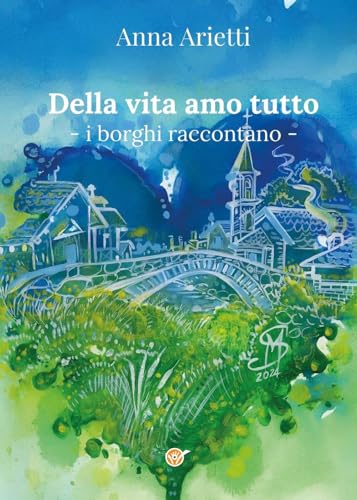 Della vita amo tutto. I borghi raccontano Della vita amo tutto. I borghi raccontano von Youcanprint