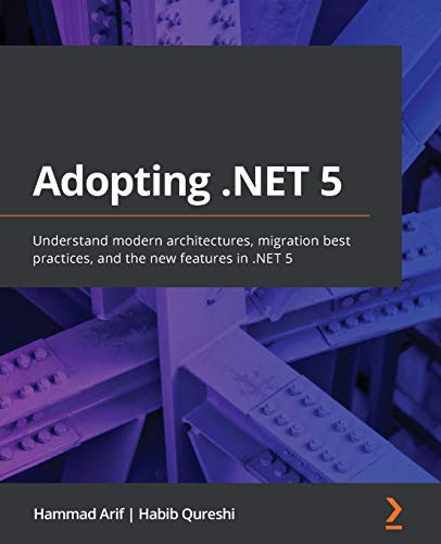 Adopting .NET 5: Understand modern architectures, migration best practices, and the new features in .NET 5 von Packt Publishing