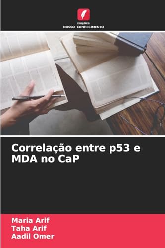 Correlação entre p53 e MDA no CaP von Edições Nosso Conhecimento