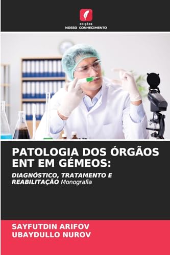 PATOLOGIA DOS ÓRGÃOS ENT EM GÉMEOS:: DIAGNÓSTICO, TRATAMENTO E REABILITAÇÃO Monografia von Edições Nosso Conhecimento