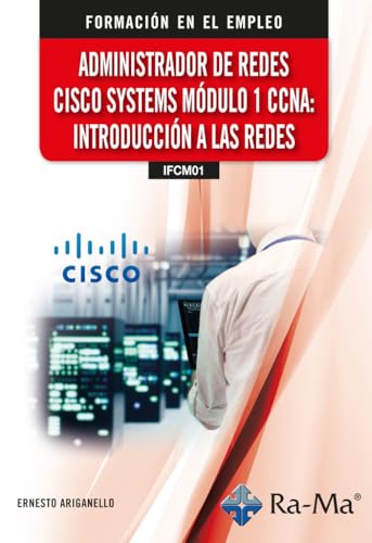 (IFCM01) Administrador de redes cisco systems. Módulo 1 CCNA: Introducción a las redes von RA-MA S.A. Editorial y Publicaciones