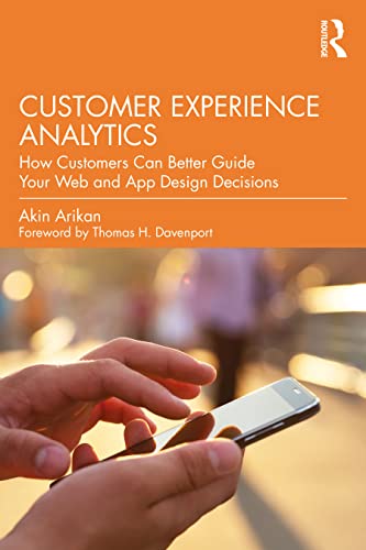 Customer Experience Analytics: How Customers Can Better Guide Your Web and App Design Decisions von Routledge
