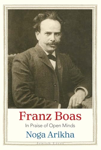 Franz Boas: In Praise of Open Minds (Jewish Lives) von Yale University Press