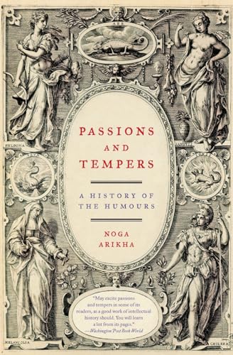 Passions and Tempers: A History of the Humours Passions and Tempers: A History of the Humours
