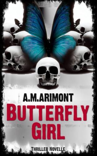 Butterfly Girl: Thriller Novelle (True-Crime Thriller)