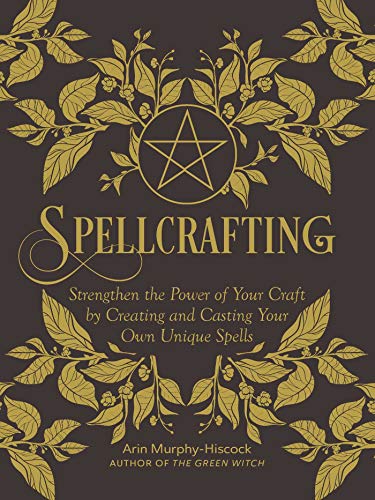 Spellcrafting: Strengthen the Power of Your Craft by Creating and Casting Your Own Unique Spells Spellcrafting: Strengthen the Power of Your Craft by Creating and Casting Your Own Unique Spells von Simon & Schuster