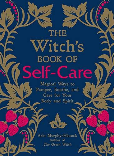 The Witch's Book of Self-Care: Magical Ways to Pamper, Soothe, and Care for Your Body and Spirit von Simon & Schuster