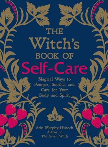 The Witch's Book of Self-Care: Magical Ways to Pamper, Soothe, and Care for Your Body and Spirit von Simon & Schuster