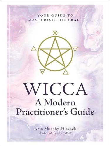 Wicca: A Modern Practitioner's Guide: Your Guide to Mastering the Craft von Simon & Schuster