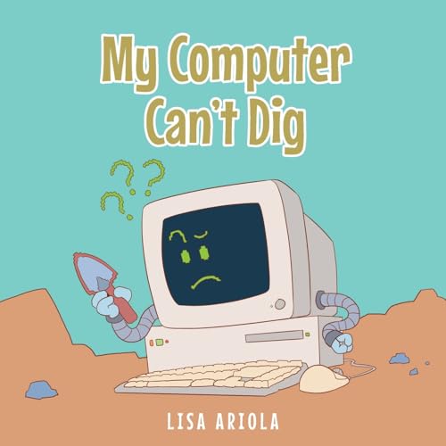 My Computer Can't Dig von Fulton Books