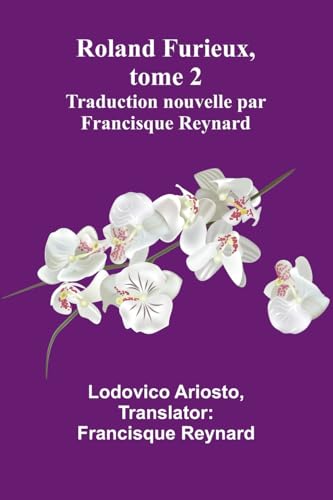 Roland Furieux, tome 2: Traduction nouvelle par Francisque Reynard von Alpha Edition