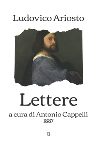 Lettere: tutto l'epistolario di Ludovico Ariosto von Independently published
