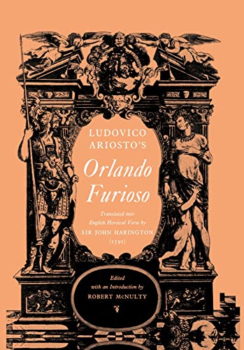 Orlando Furioso: Translated Into English Heroical Verse by Sir John Harington Orlando Furioso: Translated Into English Heroical Verse by Sir John Harington