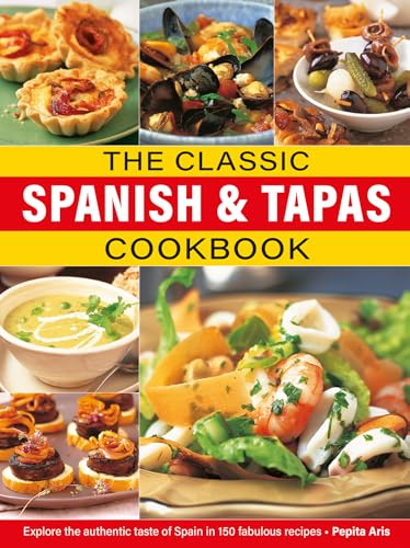 The Classic Spanish & Tapas Cookbook: Explore the Authentic Taste of Spain in 150 Classic Recipes von Lorenz Books