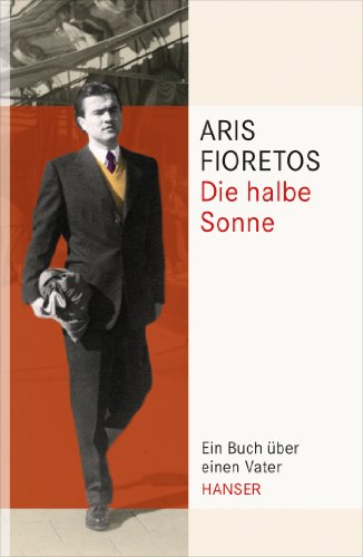Die halbe Sonne: Ein Buch über einen Vater von HANSER FACHBUCHVERLAG
